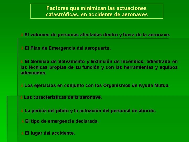 Factores que minimizan las actuaciones catastróficas, en accidente de aeronaves Ä El volumen de