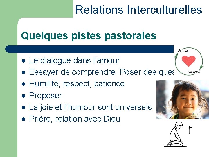 Relations Interculturelles Quelques pistes pastorales l l l Le dialogue dans l’amour Essayer de