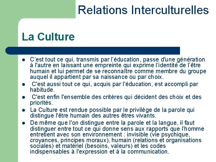 Relations Interculturelles La Culture l l l C’est tout ce qui, transmis par l’éducation,