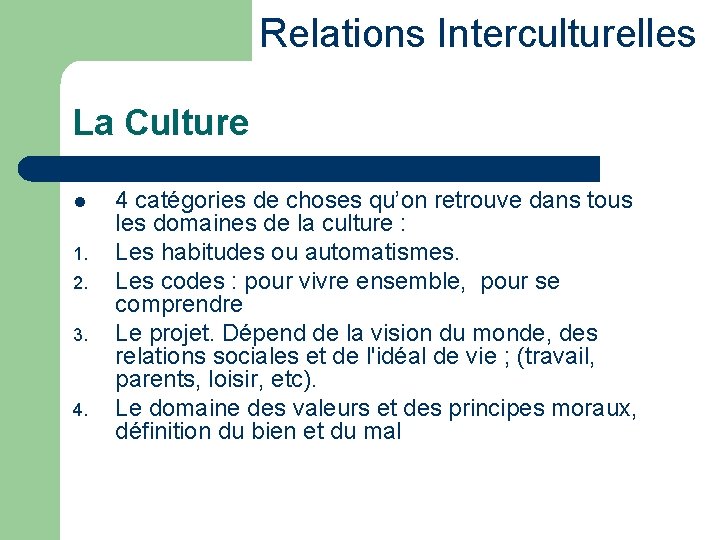 Relations Interculturelles La Culture l 1. 2. 3. 4 catégories de choses qu’on retrouve