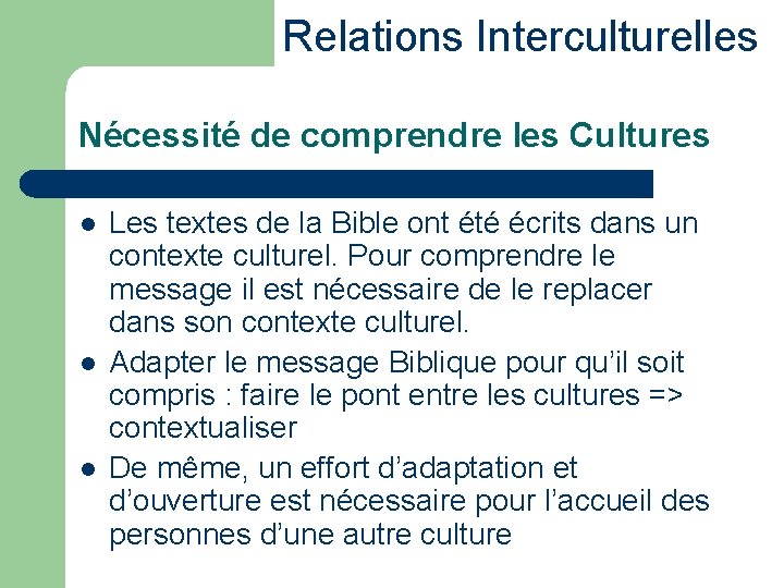 Relations Interculturelles Nécessité de comprendre les Cultures l l l Les textes de la