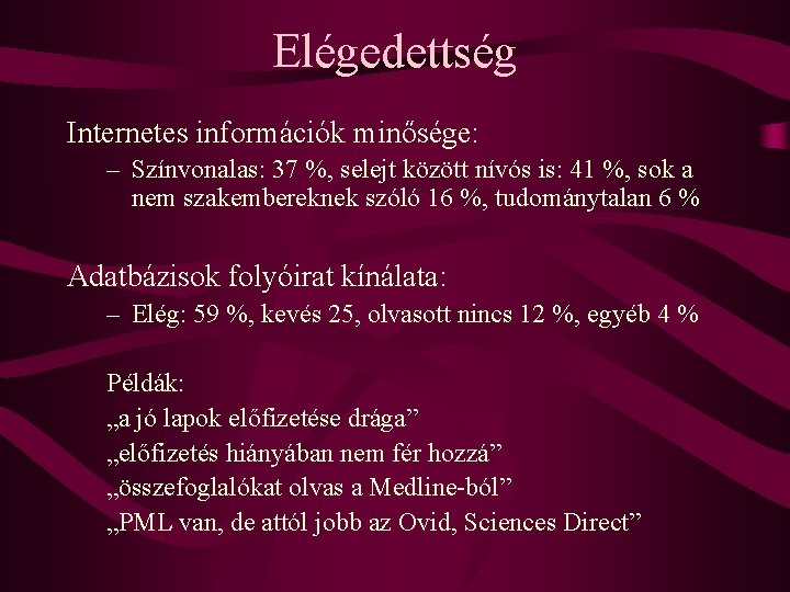 Elégedettség Internetes információk minősége: – Színvonalas: 37 %, selejt között nívós is: 41 %,