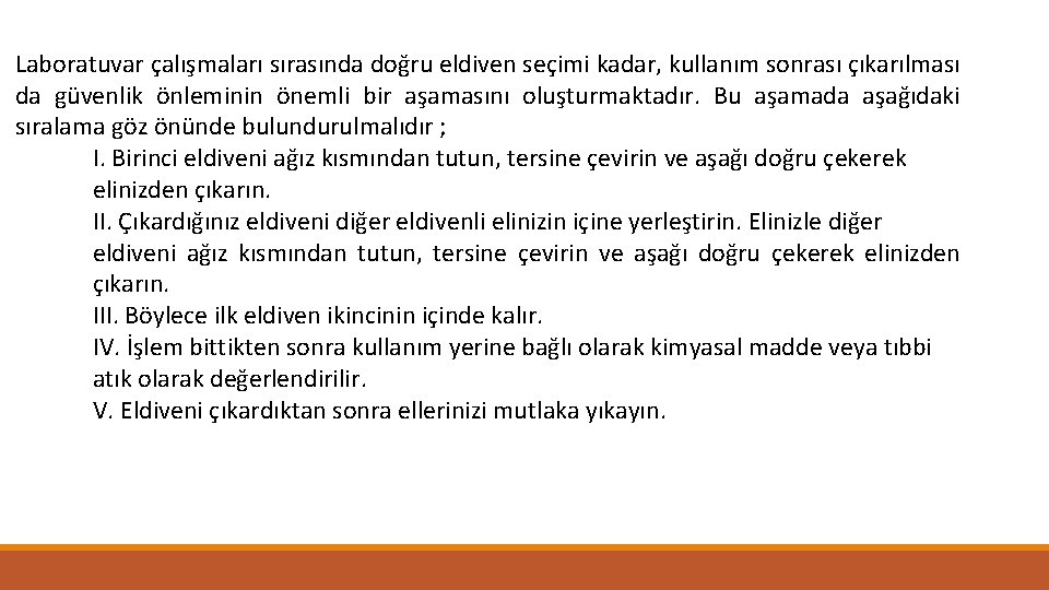 Laboratuvar çalışmaları sırasında doğru eldiven seçimi kadar, kullanım sonrası çıkarılması da güvenlik önleminin önemli