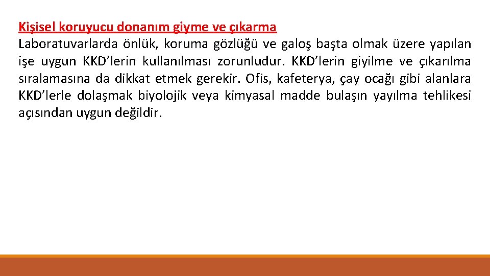 Kişisel koruyucu donanım giyme ve çıkarma Laboratuvarlarda önlük, koruma gözlüğü ve galoş başta olmak