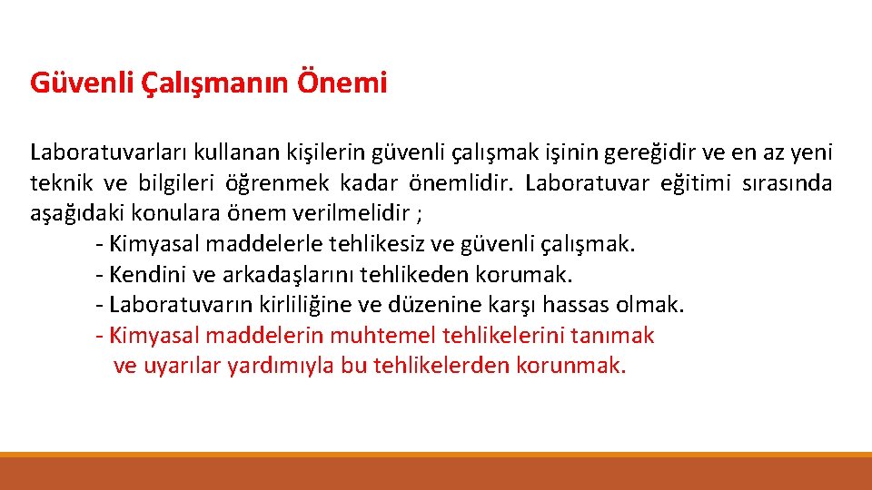 Güvenli Çalışmanın Önemi Laboratuvarları kullanan kişilerin güvenli çalışmak işinin gereğidir ve en az yeni