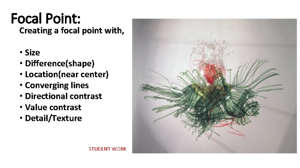 Focal Point: Creating a focal point with, • Size • Difference(shape) • Location(near center)