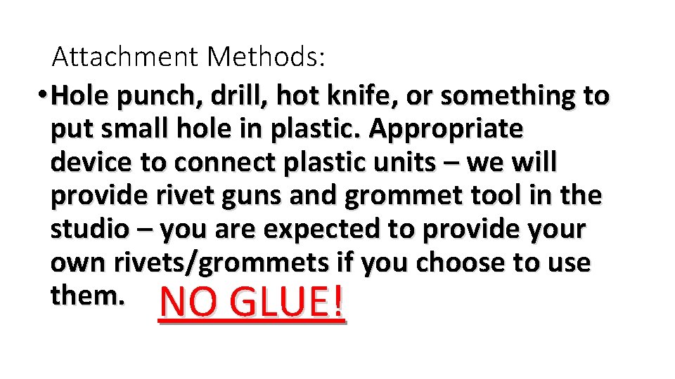 Attachment Methods: • Hole punch, drill, hot knife, or something to put small hole