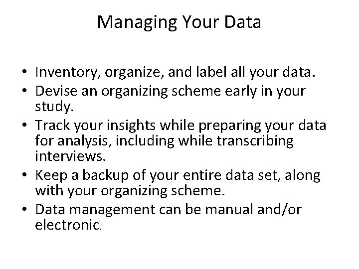 Managing Your Data • Inventory, organize, and label all your data. • Devise an Managing Your Data • Inventory, organize, and label all your data. • Devise an