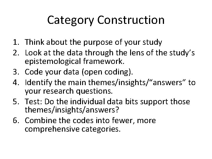 Category Construction 1. Think about the purpose of your study 2. Look at the Category Construction 1. Think about the purpose of your study 2. Look at the
