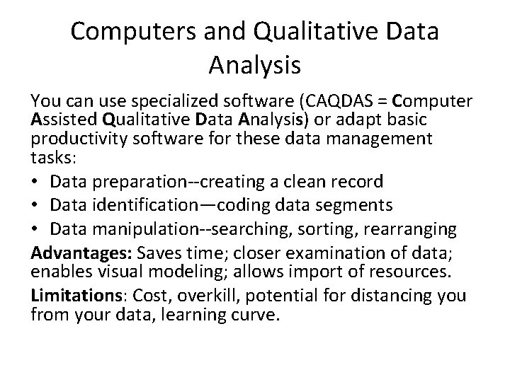 Computers and Qualitative Data Analysis You can use specialized software (CAQDAS = Computer Assisted Computers and Qualitative Data Analysis You can use specialized software (CAQDAS = Computer Assisted