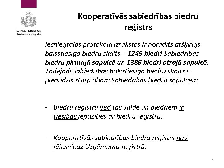 Kooperatīvās sabiedrības biedru reģistrs Iesniegtajos protokola izrakstos ir norādīts atšķirīgs balsstiesīgo biedru skaits –