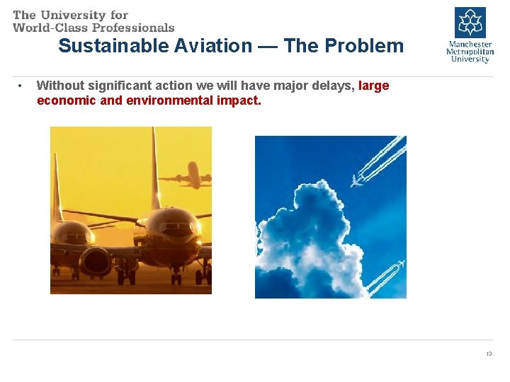 Sustainable Aviation — The Problem • Without significant action we will have major delays,