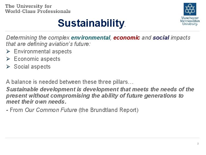 Sustainability . Determining the complex environmental, economic and social impacts that are defining aviation’s