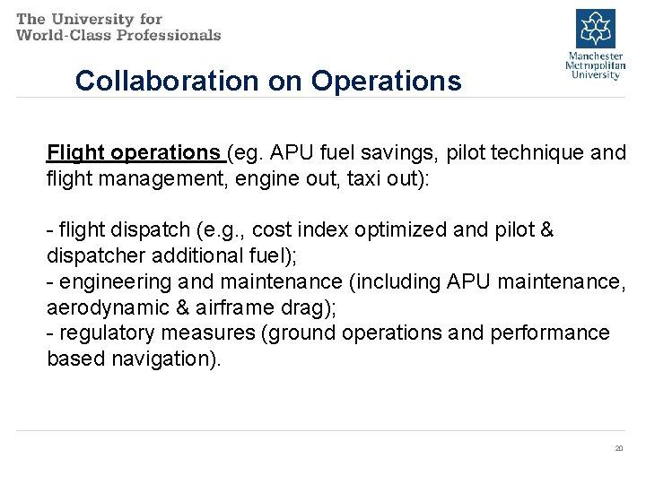 Collaboration on Operations Flight operations (eg. APU fuel savings, pilot technique and flight management,