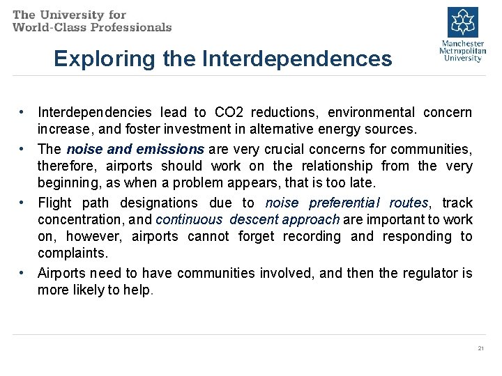 Exploring the Interdependences • Interdependencies lead to CO 2 reductions, environmental concern increase, and