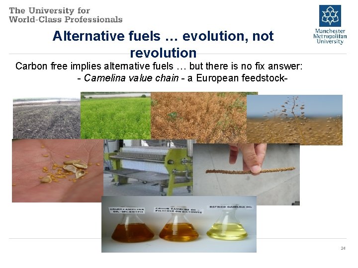 Alternative fuels … evolution, not revolution Carbon free implies alternative fuels … but there