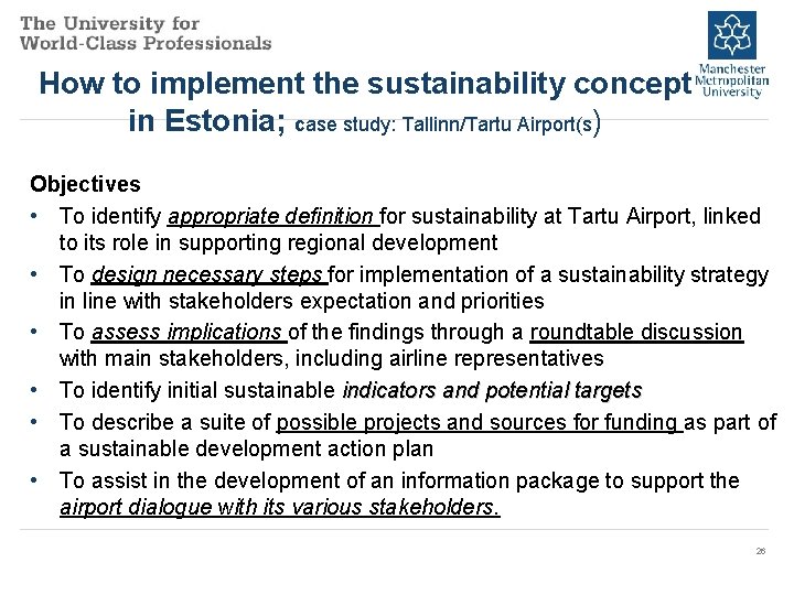 How to implement the sustainability concept in Estonia; case study: Tallinn/Tartu Airport(s) Objectives •