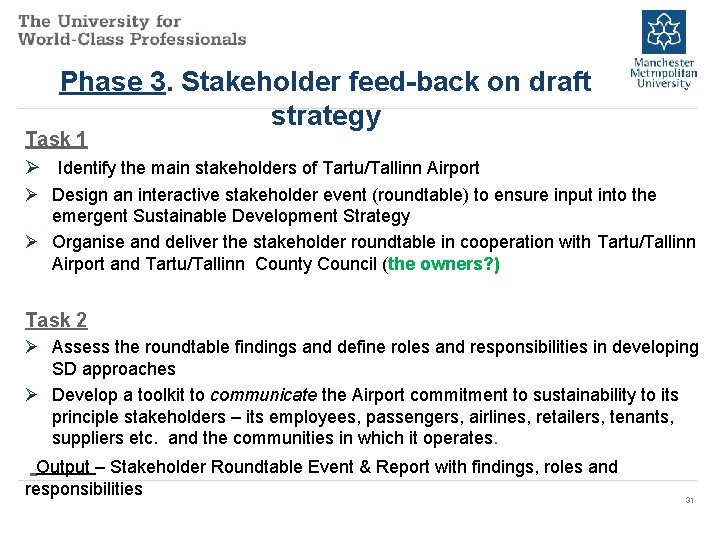 Phase 3. Stakeholder feed-back on draft strategy Task 1 Ø Identify the main stakeholders
