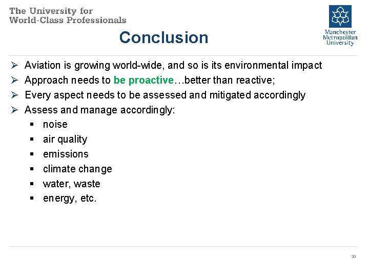 Conclusion Ø Ø Aviation is growing world-wide, and so is its environmental impact Approach