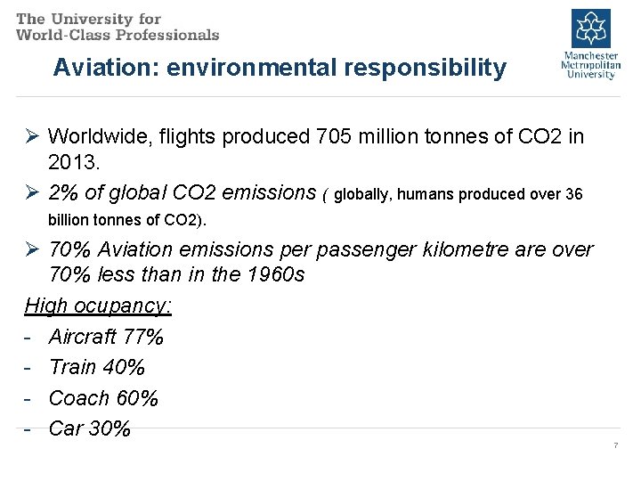 Aviation: environmental responsibility Ø Worldwide, flights produced 705 million tonnes of CO 2 in