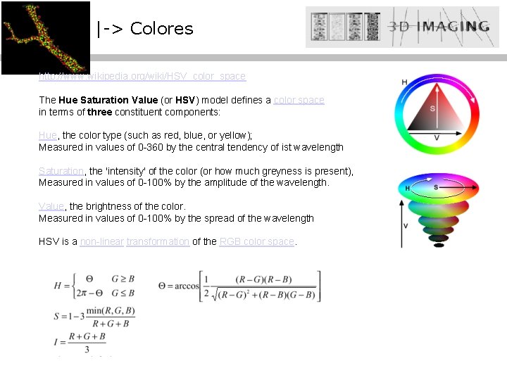 |-> Colores http: //www. wikipedia. org/wiki/HSV_color_space The Hue Saturation Value (or HSV) model defines