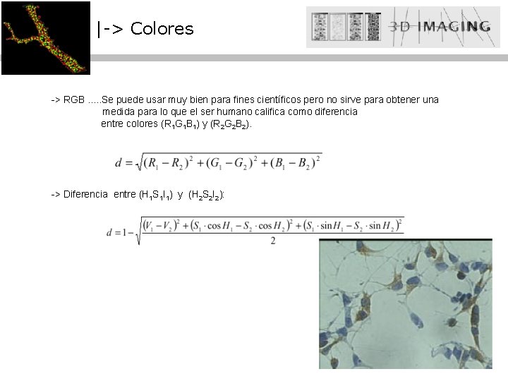 |-> Colores -> RGB. . . Se puede usar muy bien para fines científicos