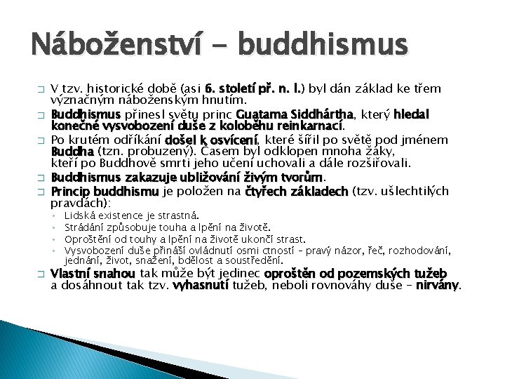 Náboženství - buddhismus � � � V tzv. historické době (asi 6. století př.