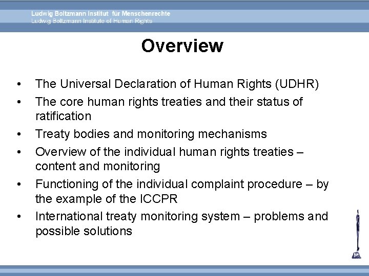 Overview • • • The Universal Declaration of Human Rights (UDHR) The core human