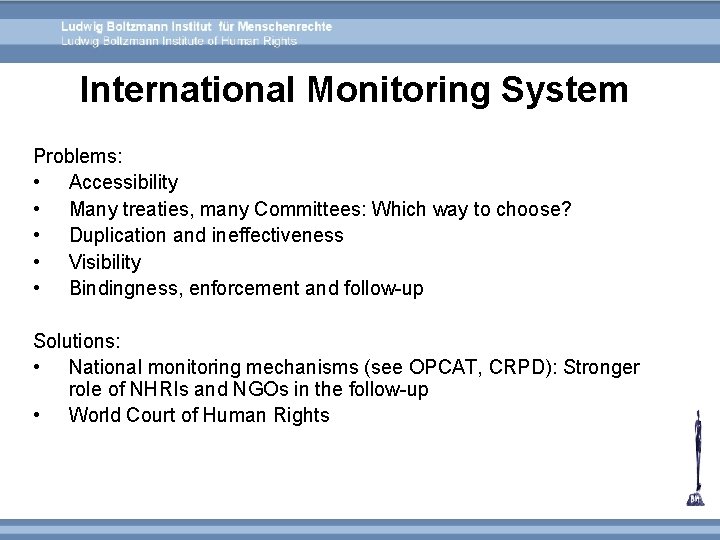 International Monitoring System Problems: • Accessibility • Many treaties, many Committees: Which way to