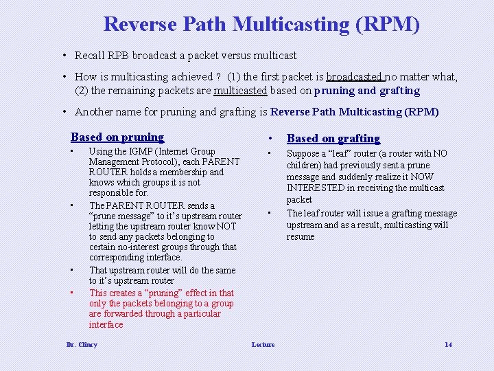 Reverse Path Multicasting (RPM) • Recall RPB broadcast a packet versus multicast • How