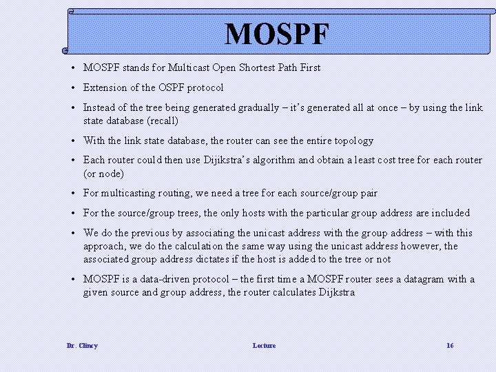 MOSPF • MOSPF stands for Multicast Open Shortest Path First • Extension of the