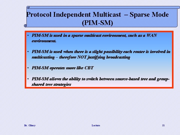 Protocol Independent Multicast – Sparse Mode (PIM-SM) • PIM-SM is used in a sparse