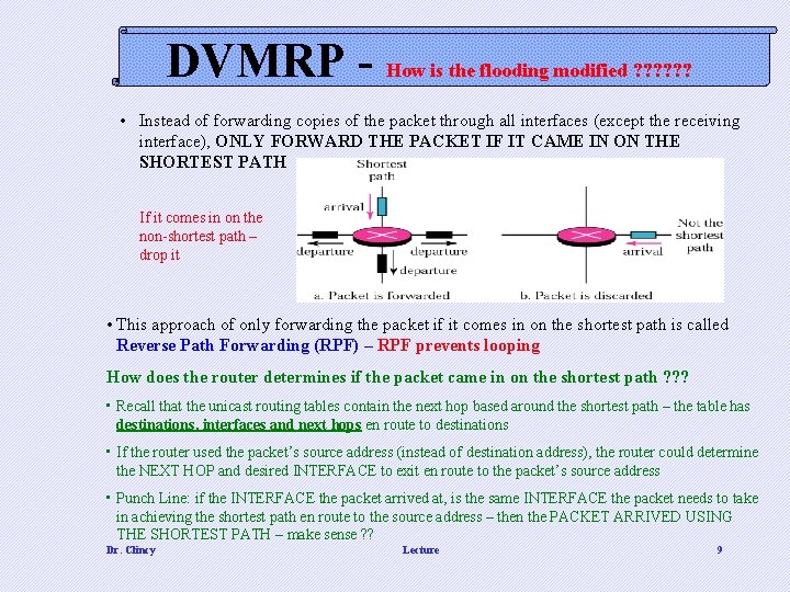 DVMRP - How is the flooding modified ? ? ? • Instead of forwarding