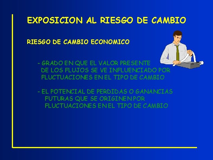 EXPOSICION AL RIESGO DE CAMBIO ECONOMICO - GRADO EN QUE EL VALOR PRESENTE DE