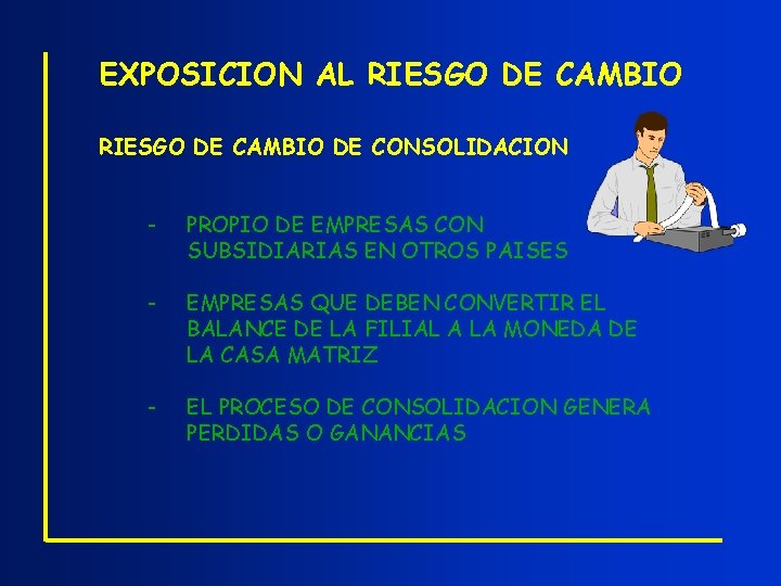 EXPOSICION AL RIESGO DE CAMBIO DE CONSOLIDACION - PROPIO DE EMPRESAS CON SUBSIDIARIAS EN