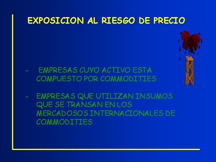 EXPOSICION AL RIESGO DE PRECIO - EMPRESAS CUYO ACTIVO ESTA COMPUESTO POR COMMODITIES -