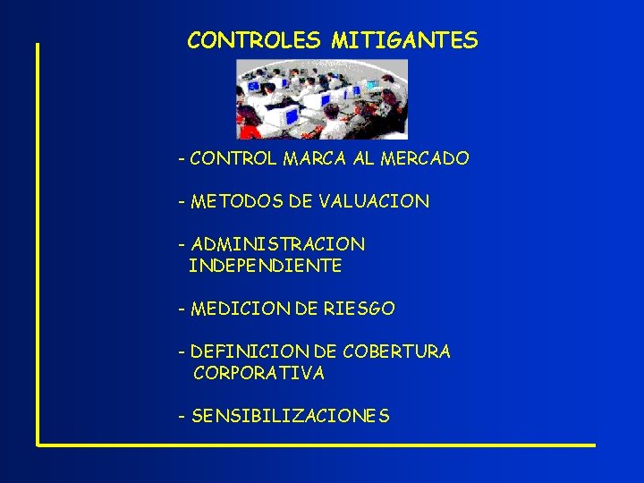 CONTROLES MITIGANTES - CONTROL MARCA AL MERCADO - METODOS DE VALUACION - ADMINISTRACION INDEPENDIENTE