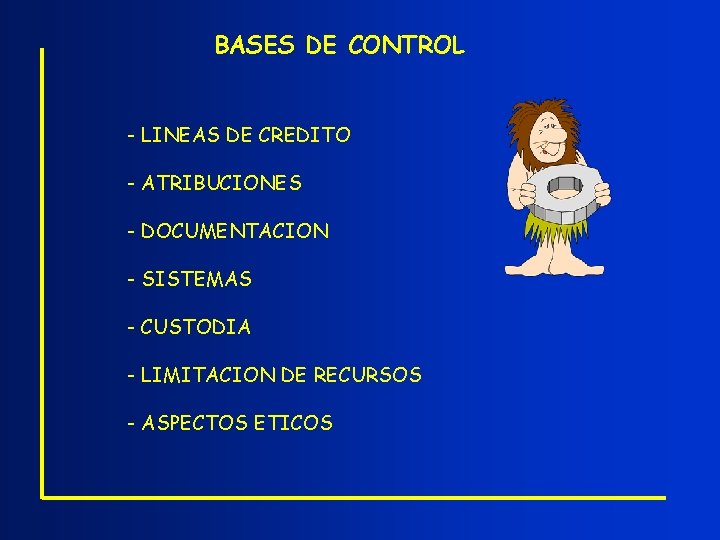 BASES DE CONTROL - LINEAS DE CREDITO - ATRIBUCIONES - DOCUMENTACION - SISTEMAS -