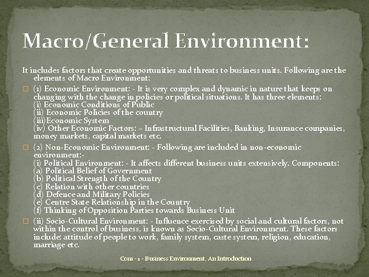 Macro/General Environment: It includes factors that create opportunities and threats to business units. Following