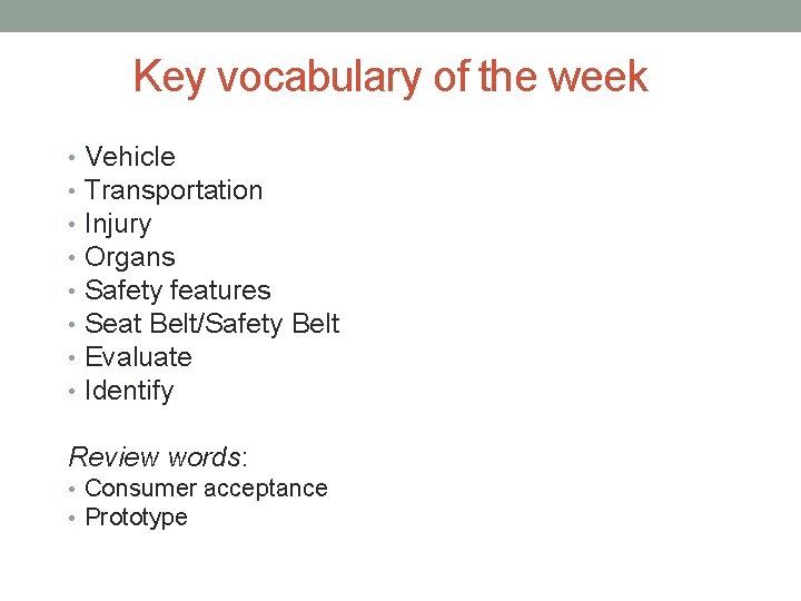 Key vocabulary of the week • • Vehicle Transportation Injury Organs Safety features Seat
