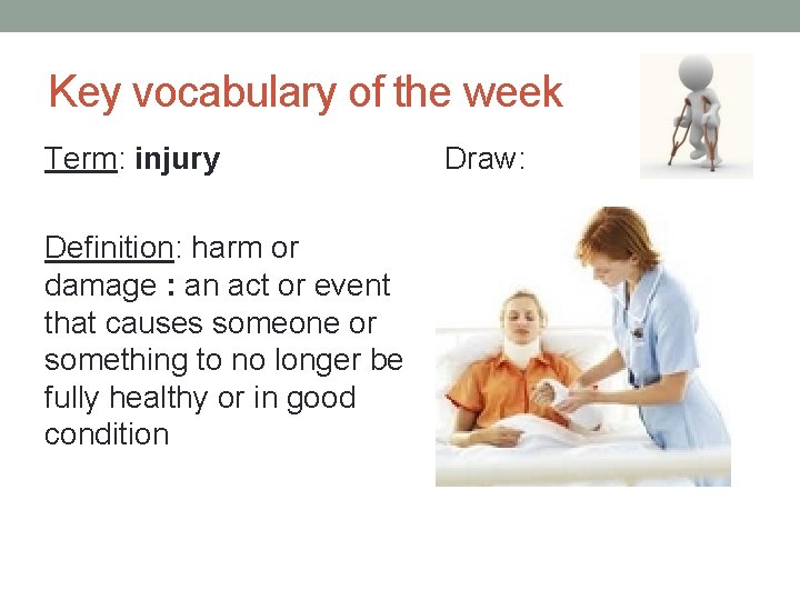 Key vocabulary of the week Term: injury Definition: harm or damage : an act