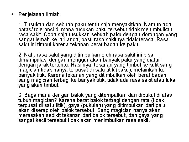  • Penjelasan Ilmiah 1. Tusukan dari sebuah paku tentu saja menyakitkan. Namun ada