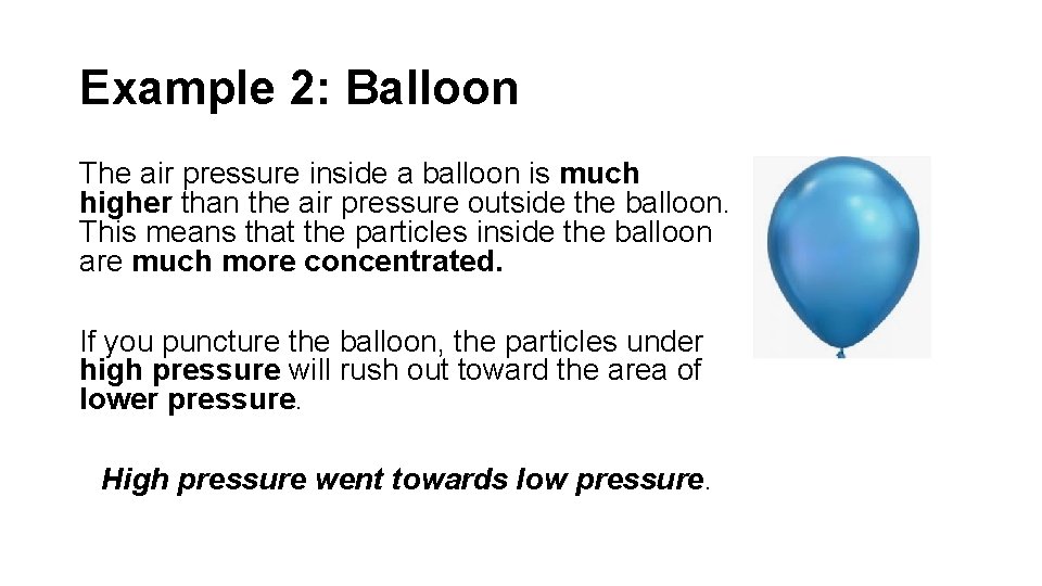Example 2: Balloon The air pressure inside a balloon is much higher than the
