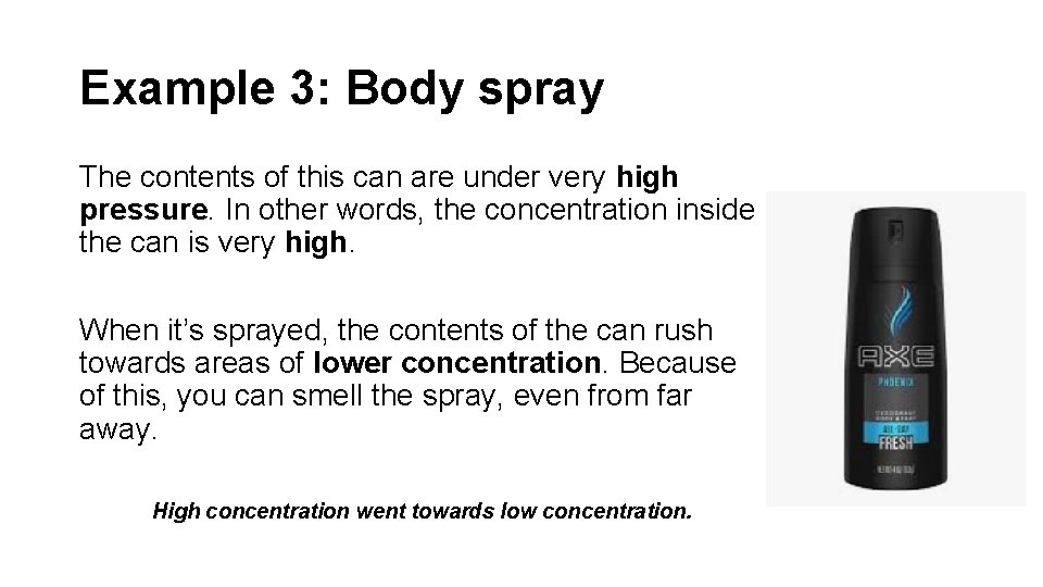 Example 3: Body spray The contents of this can are under very high pressure.