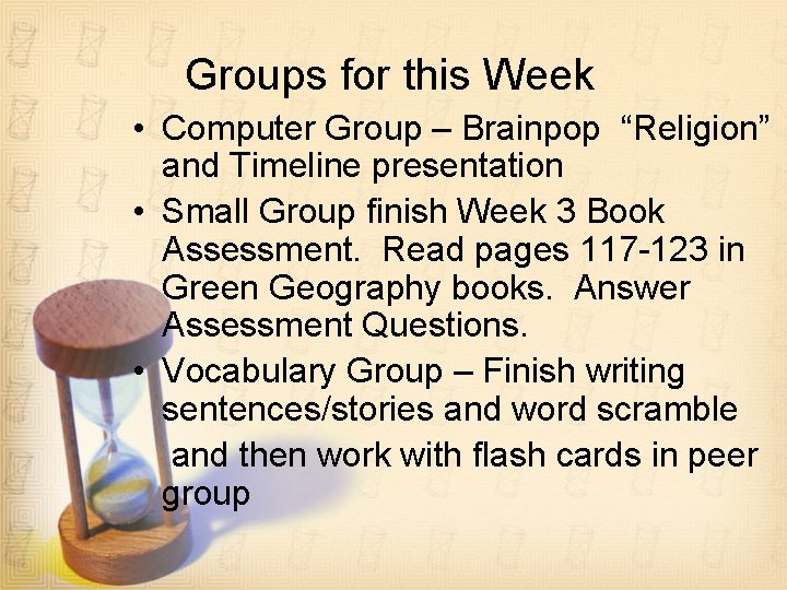 Groups for this Week • Computer Group – Brainpop “Religion” and Timeline presentation •