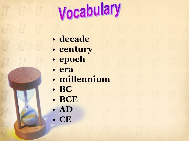  • • • decade century epoch era millennium BC BCE AD CE 