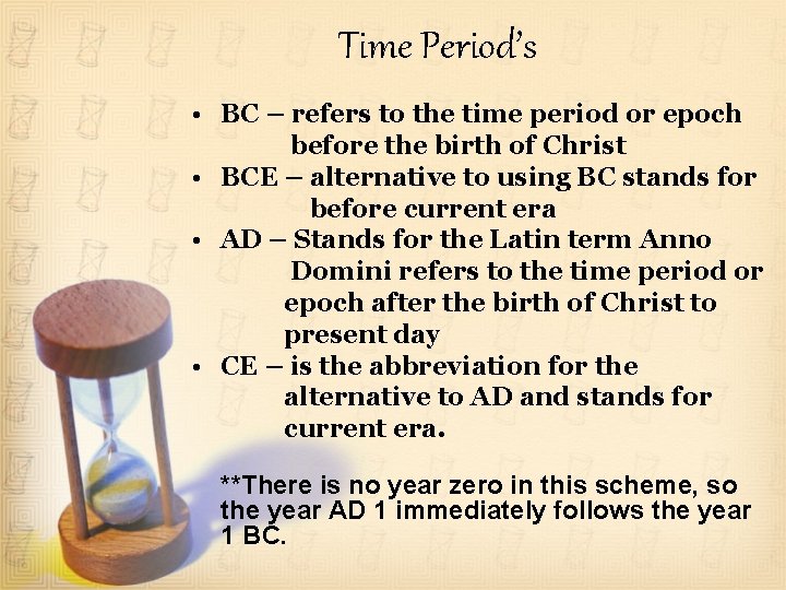 Time Period’s • BC – refers to the time period or epoch before the