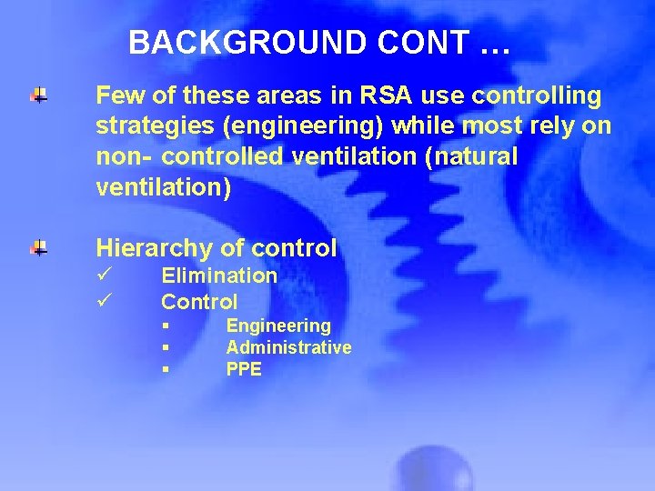 BACKGROUND CONT … Few of these areas in RSA use controlling strategies (engineering) while