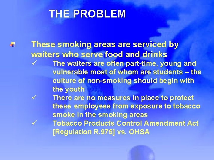 THE PROBLEM These smoking areas are serviced by waiters who serve food and drinks