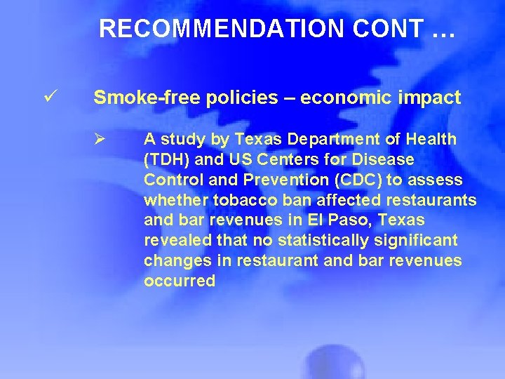 RECOMMENDATION CONT … ü Smoke-free policies – economic impact Ø A study by Texas